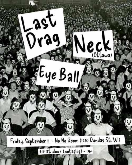 Last Drag, Neck (Ottawa), Eye Ball
