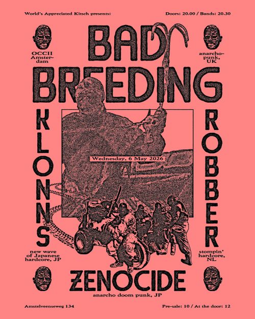 Bad Breeding (UK), Klonns (JP), Zenocide (JP) & Robber