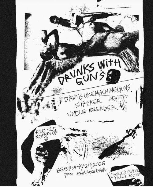 DRUNKS WITH GUNS, AGITA, UNCLE BLENDER, DRUMSLIKEMACHINEGUNS, STROKER