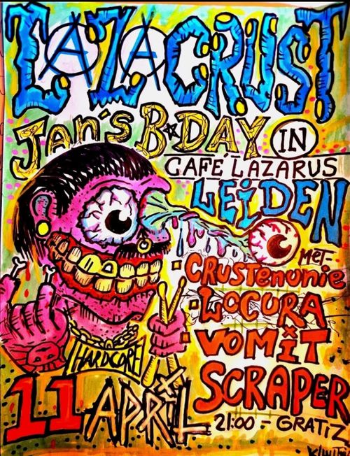 LAZACRUST Jan's Bday : Crustenunie, Locura & Vomit Scraper