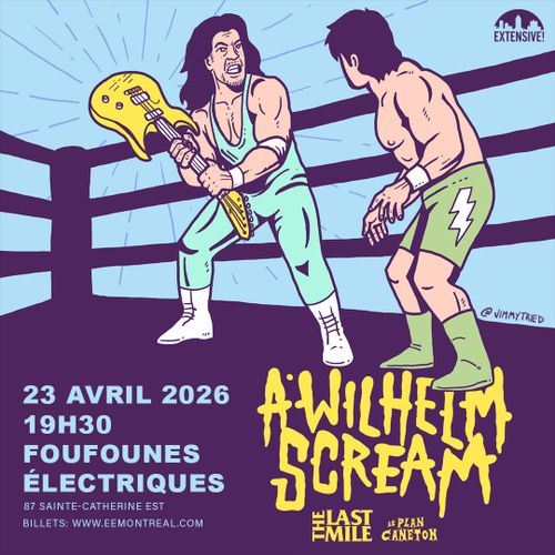 A Wilhelm Scream + The Last Mile + Le Plan Caneton | 23 avril