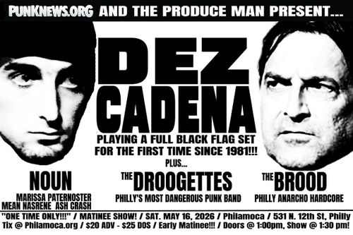 Dez Cadena plays an all Black Flag set! Plus NOUN, Droogettes, the Brood