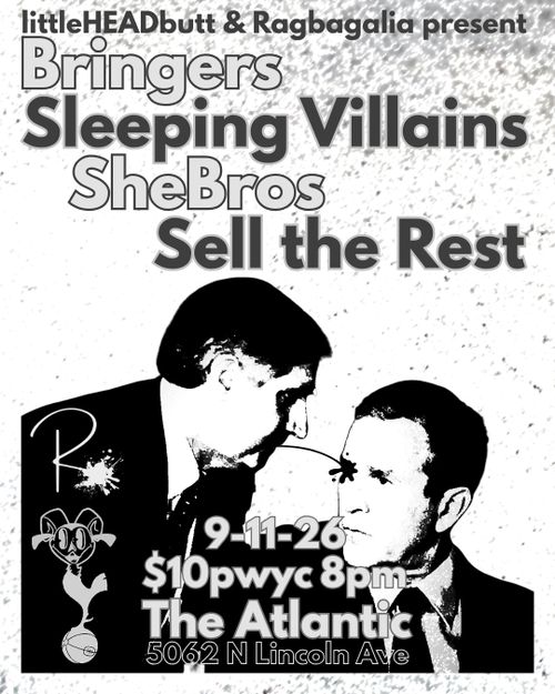 littleHEADbutt x Ragbagalia present Bringers / Sleeping Villains / SheBros / Sell the Rest