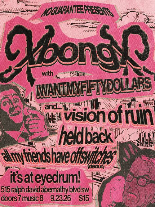 XbongX - I Want My Fifty Dollars - Vision of Ruin - Held Back - All My Friends Have Off Switches (debut)