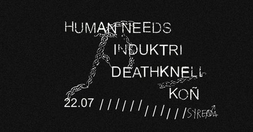 P-P-P-PUNK GIG: HUMAN NEEDS + INDUKTRI + DEATHKNELL + KOÑ // 22.07 at SYRENA
