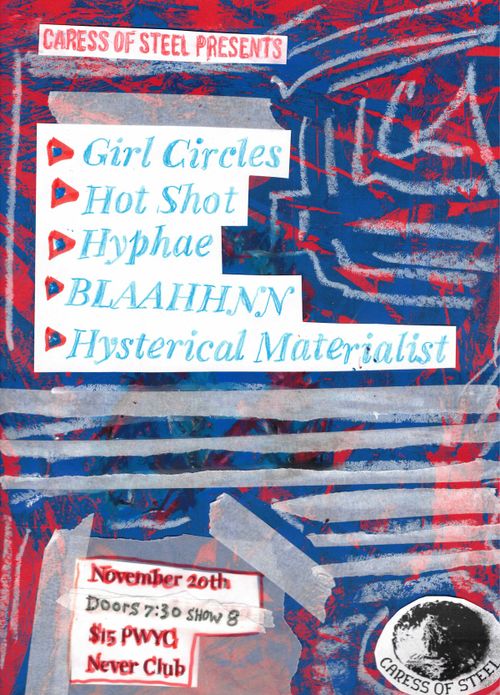 Girl Circles / Hot Shot / Hyphae / Hysterical Materialist / BLAAHHNN @ Never Club
