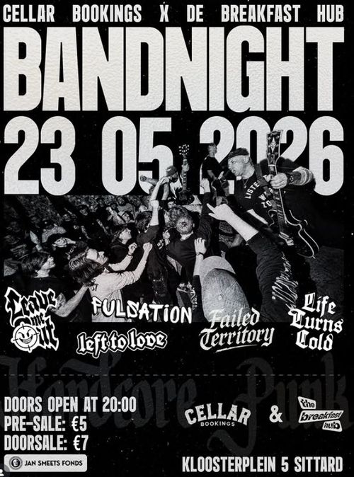 Cellar Bookings in Sittard: Life Turns Cold + Pulsation Failed Territory + Left to love + Leave Me Out