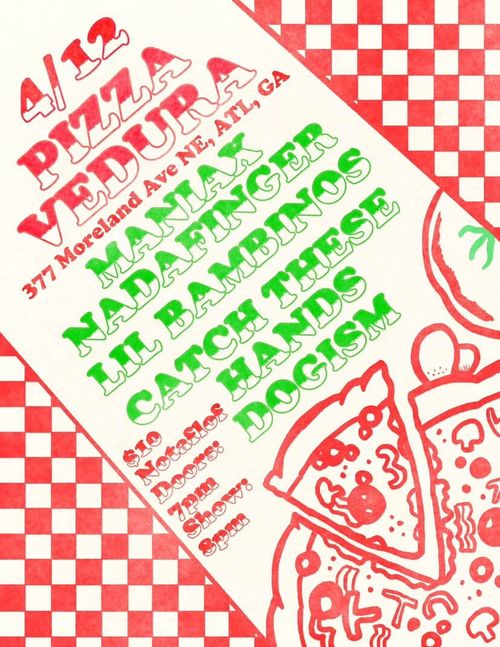 MANIAX, NADAFINGER, LIL BAMBINOS, CATCH THESE HANDS, DOGISM @ PIZZA VEDURA
