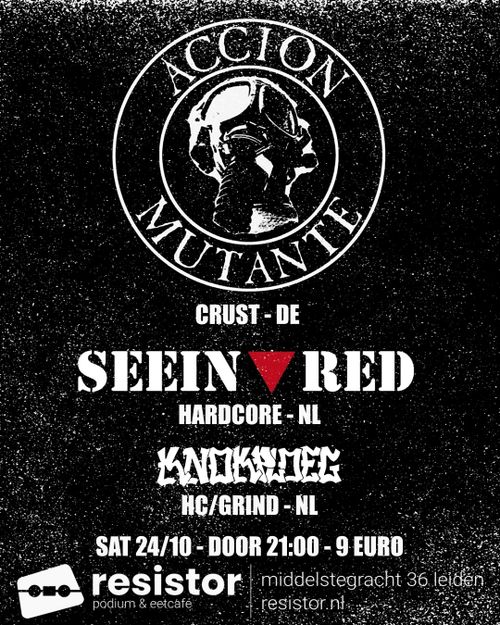 Accion Mutante - Crust - DE + Seein' Red - Hardcore - NL + Knokploeg - HC/Grind - NL