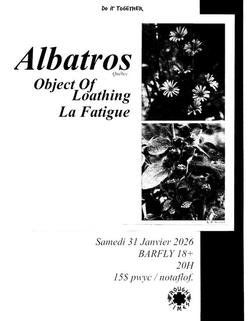 ALBATROS + OBJECT OF LOATHING + LA FATIGUE