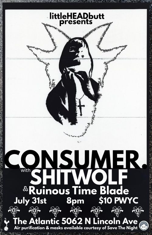 littleHEADbutt presents CONSUMER. w/ SHITWOLF & Ruinous Time Blade