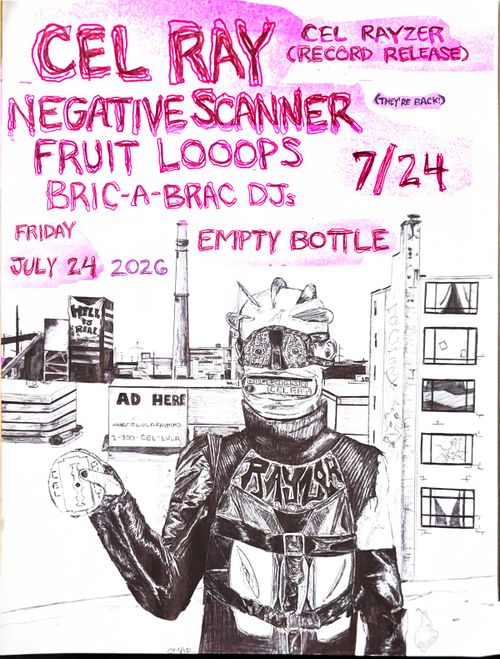 Cel Ray Album Release w/ Negative Scanner, Fruit Looops and Bric-a-Brac DJ’s