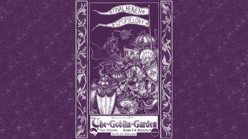 The Goblin Garden x Kopuła.9: Final Heaven / Spopielony