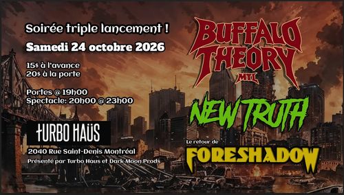Buffalo Theory + New Truth + Foreshadow - TRIPLE LANCEMENT