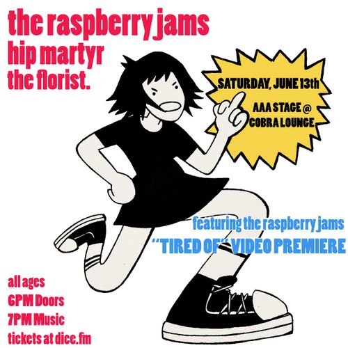 The Raspberry Jams, Hip Martyr, the florist.