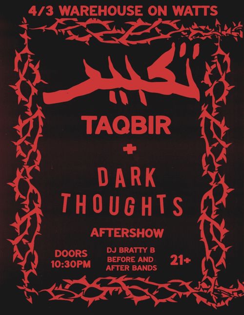 TAQBIR AFTER SHOW WITH DARK THOUGHTS AND DJ BRATTY B