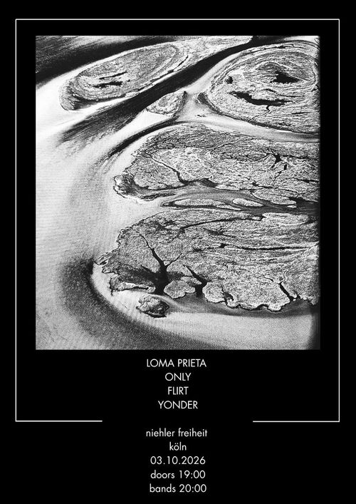 LOMA PRIETA + ONLY + FLIRT + YONDER