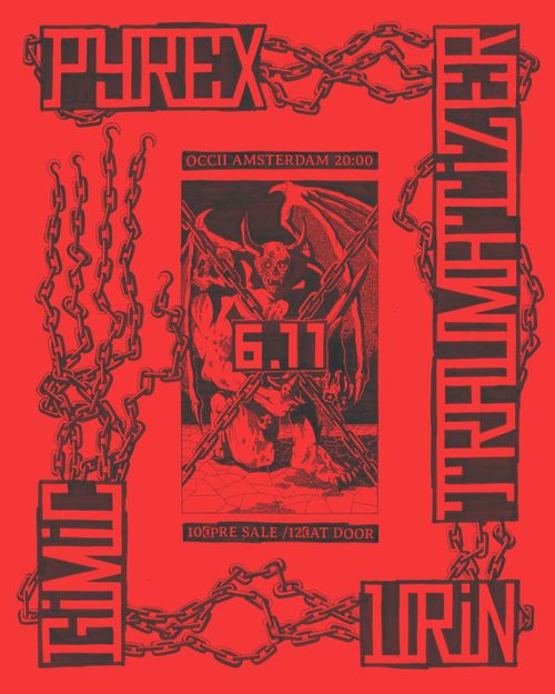 Pyrex (NYC) + Urin (Berlin) + Gimic (Bristol) + Traumatizer (Haarlem) + DJ Steve