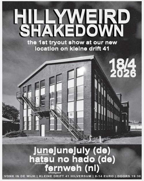 Hillyweird Shakedown; Junejunejuly + Hatsu No Hado + Fernweh