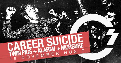 Career Suicide + Twin Pigs + ALARM! + Morsure