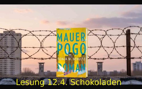 Lesung von Sonja M. Schultz: MAUERPOGO (Aufbauverlag) im Schokoladen