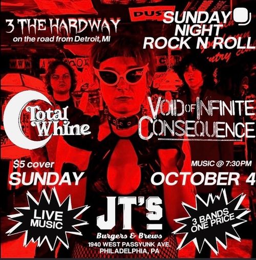 3 The Hardway (Detroit)~Total Whine~Void of Infinite Consequence 