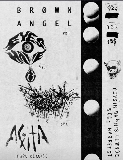 Beauty,  Brown Angel (PGH),  Agita (Tape Release),  Eyes Have it (NYC)