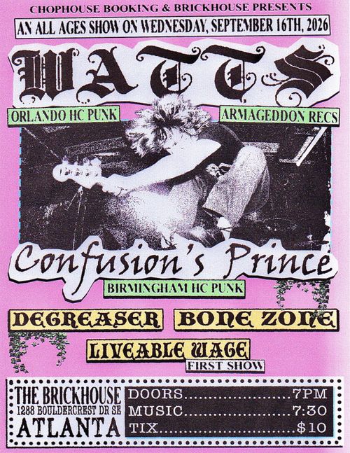 WATTS (ORL) + CONFUSION'S PRINCE (BHAM) + DEGREASER + BONE ZONE + LIVEABLE WAGE 