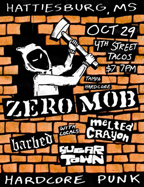 ZERO MOB (Tampa), MELTED CRAYON, SUGARTOWN, BARBED