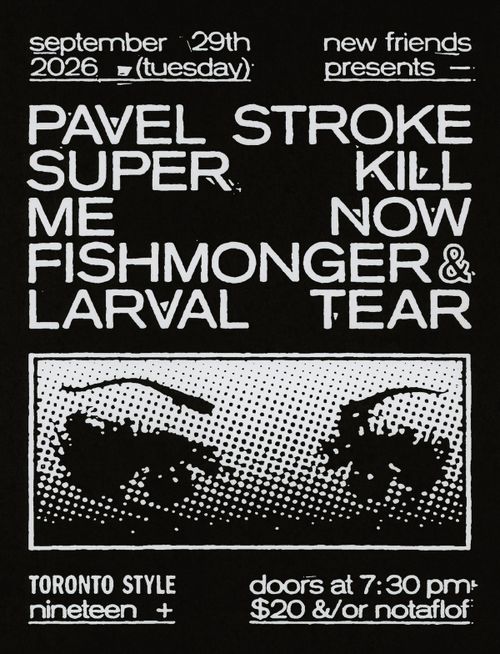 Pavel Stroke / Super Kill Me Now / Fishmonger / Larval Tear