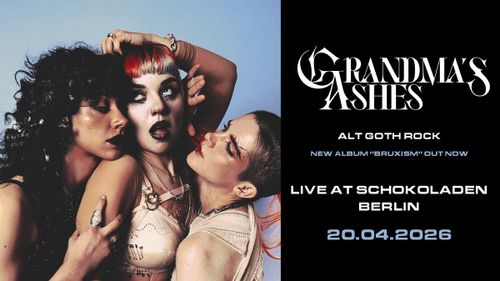 Grandma´s Ashes (New Wave + Grunge / Paris) + Alex born to be wild (queerpunkrock/ Berlin) im  Schokoladen