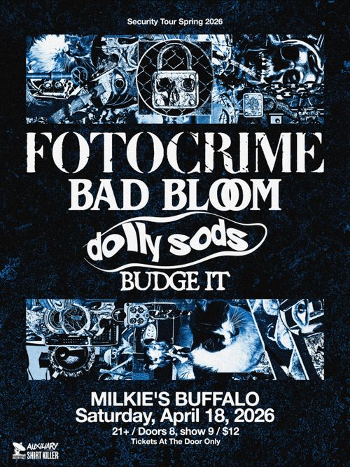 fotocrime (lousiville ky) // bad bloom (roc) // dolly sods // budge it