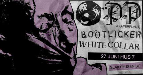 Powerplant + Bootlicker + White Collar